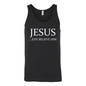 Jesus Just Believe Him Limited Edition Unisex Tank