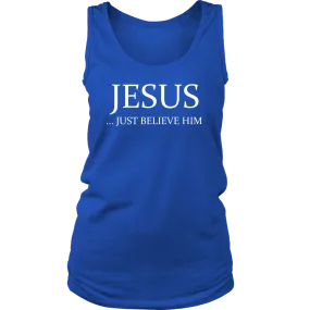 Jesus Just Believe Him Limited Edition Women's Tank