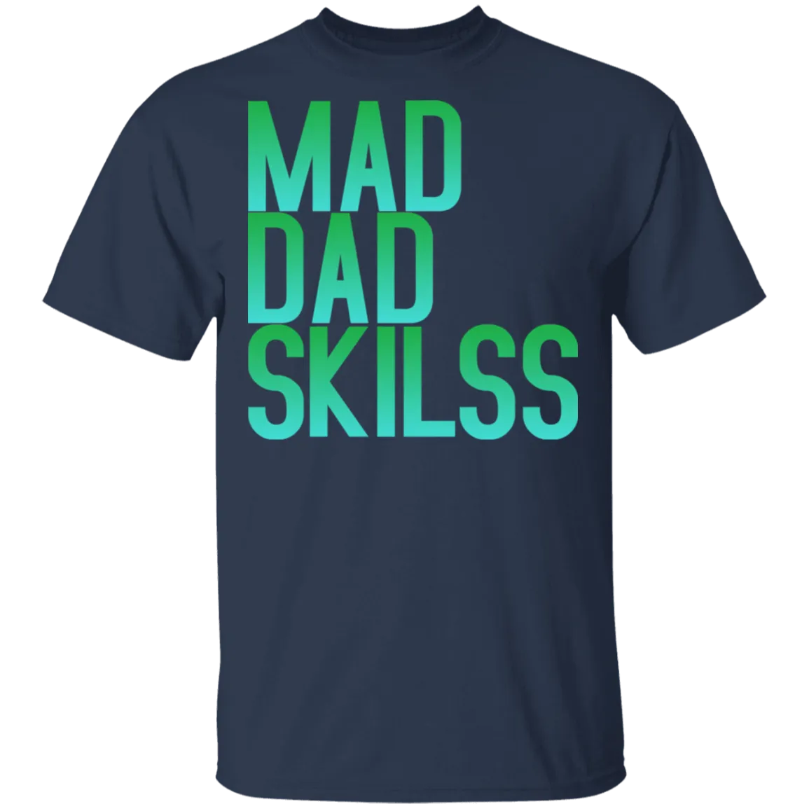 Mad Dad Skills T-Shirt