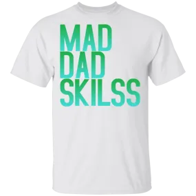 Mad Dad Skills T-Shirt