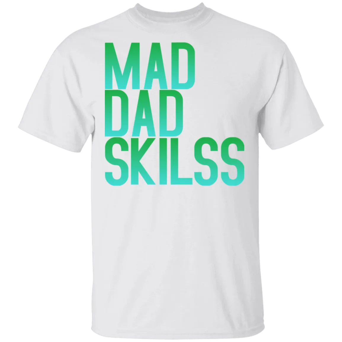 Mad Dad Skills T-Shirt