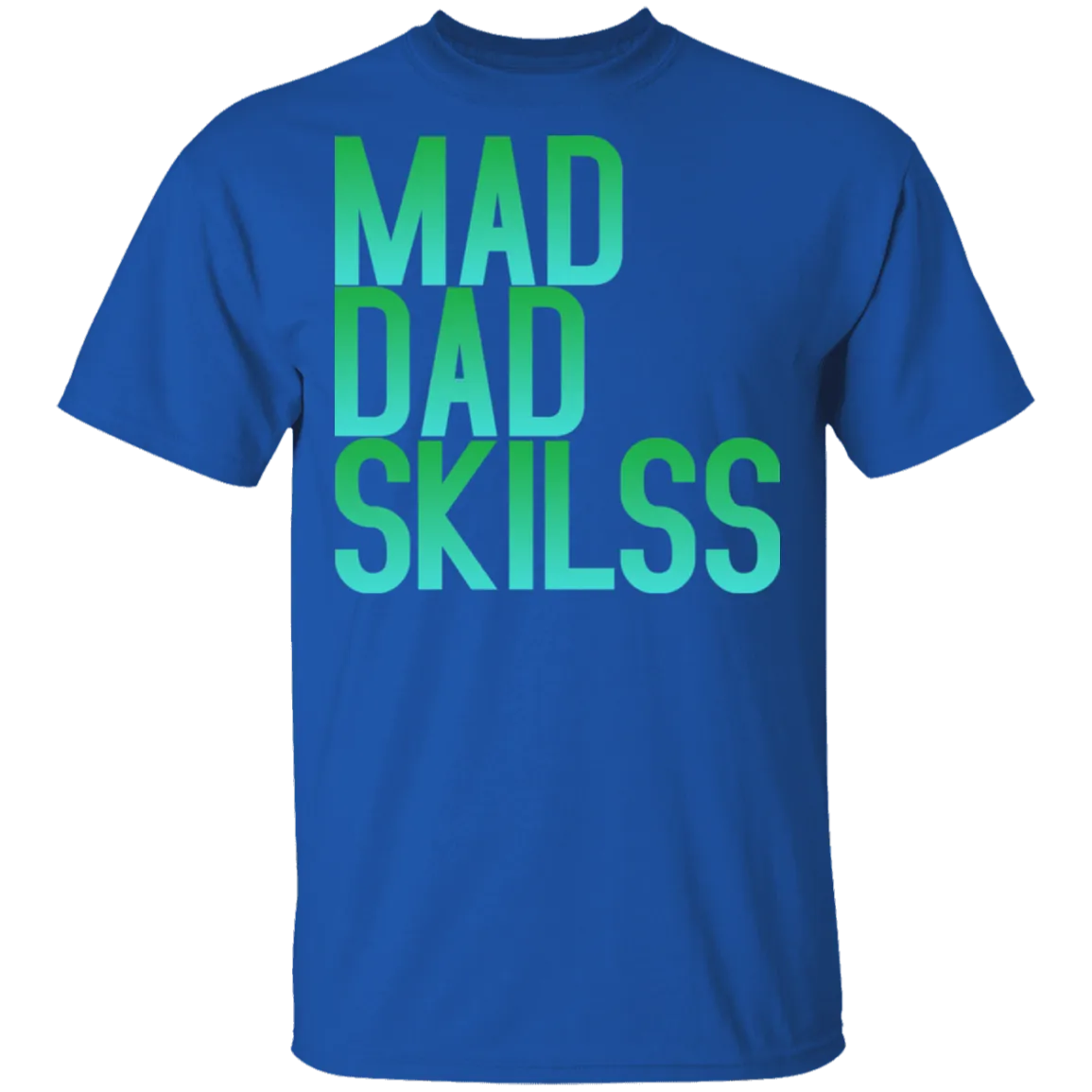 Mad Dad Skills T-Shirt