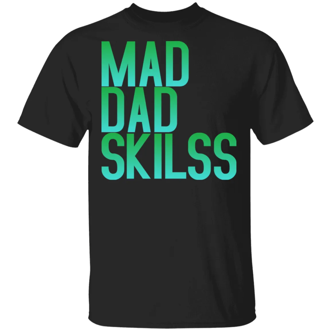 Mad Dad Skills T-Shirt